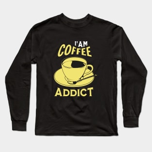 Iam Coffee Addict Long Sleeve T-Shirt